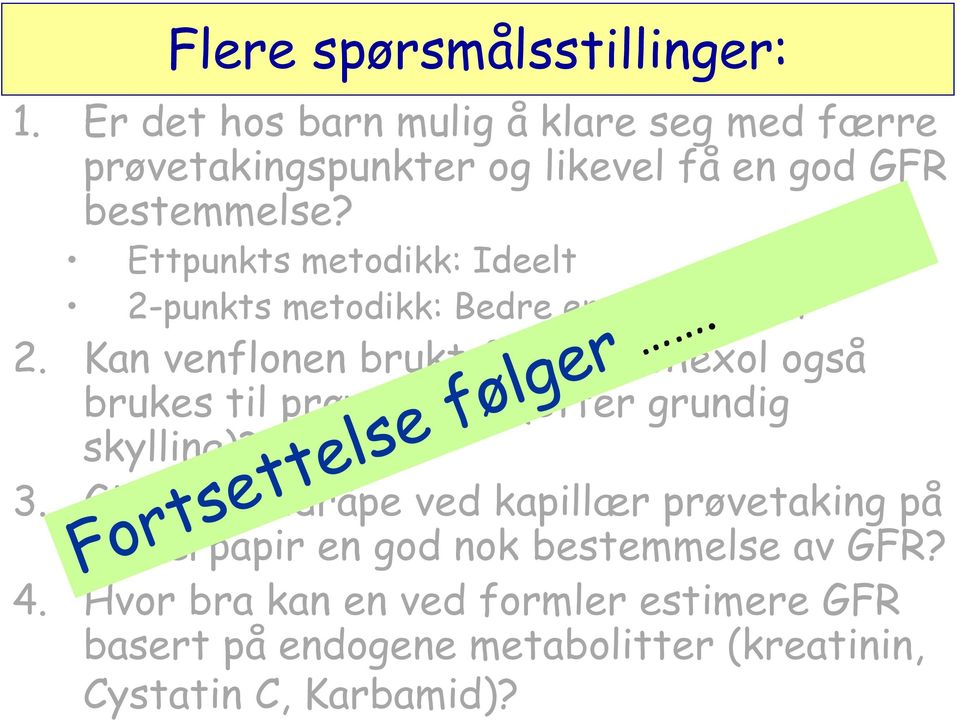 Ettpunkts metodikk: Ideelt 2-punkts metodikk: Bedre enn 4-7 punkt 2.