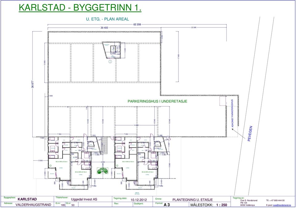 PARKERINGSHUS 10 540 10 540 5 115 14 600 10 540 10 540 1 000 5 000 7 394 1 BO.