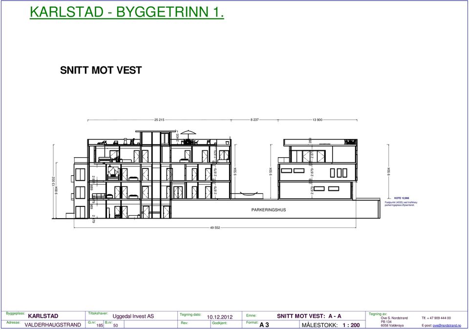 9 504 9 504 9 504 289 289 PARKERINGSHUS KOTE 12,966 Fastpunkt