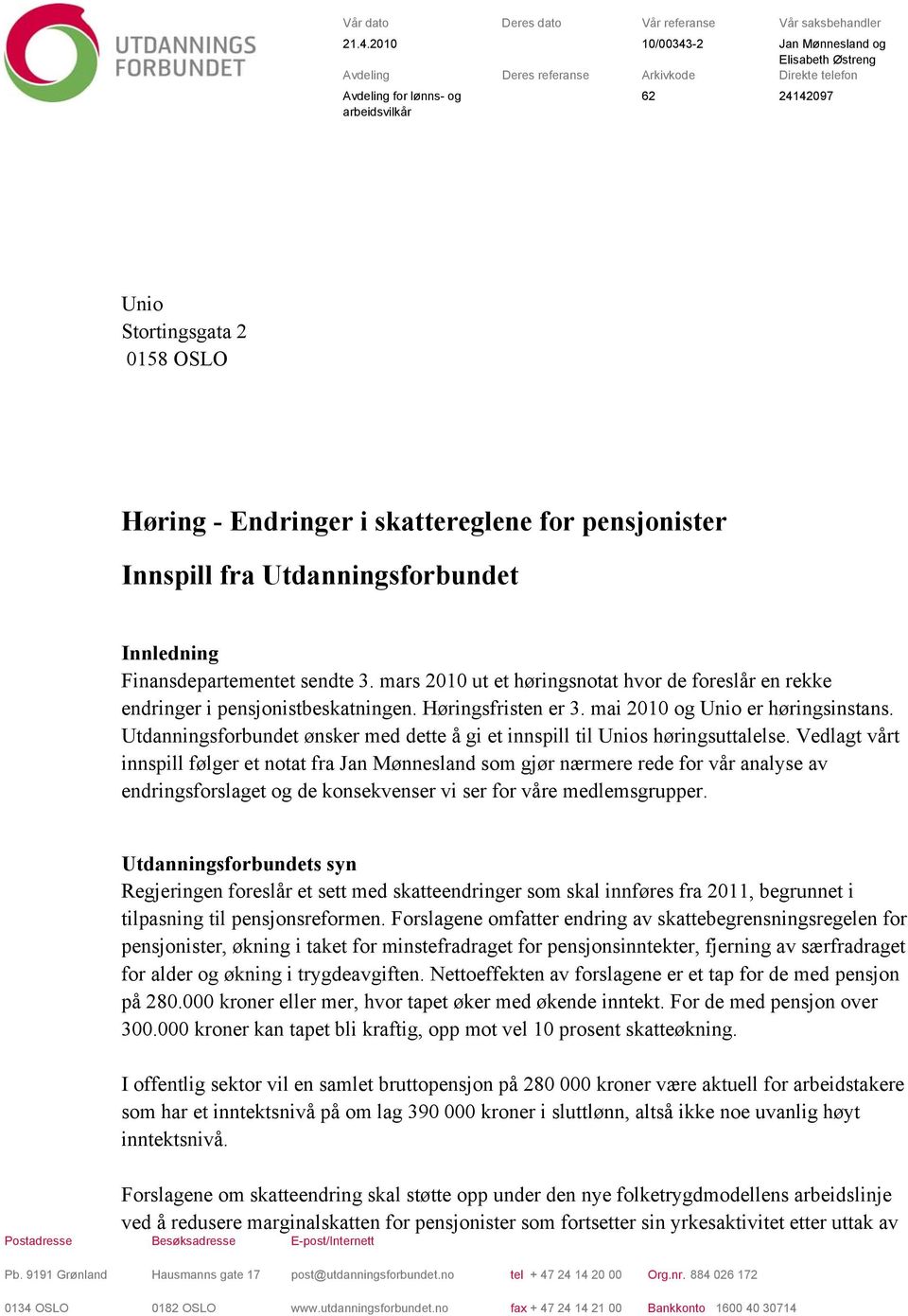 Endringer i skattereglene for pensjonister Innspill fra Utdanningsforbundet Innledning Finansdepartementet sendte 3.