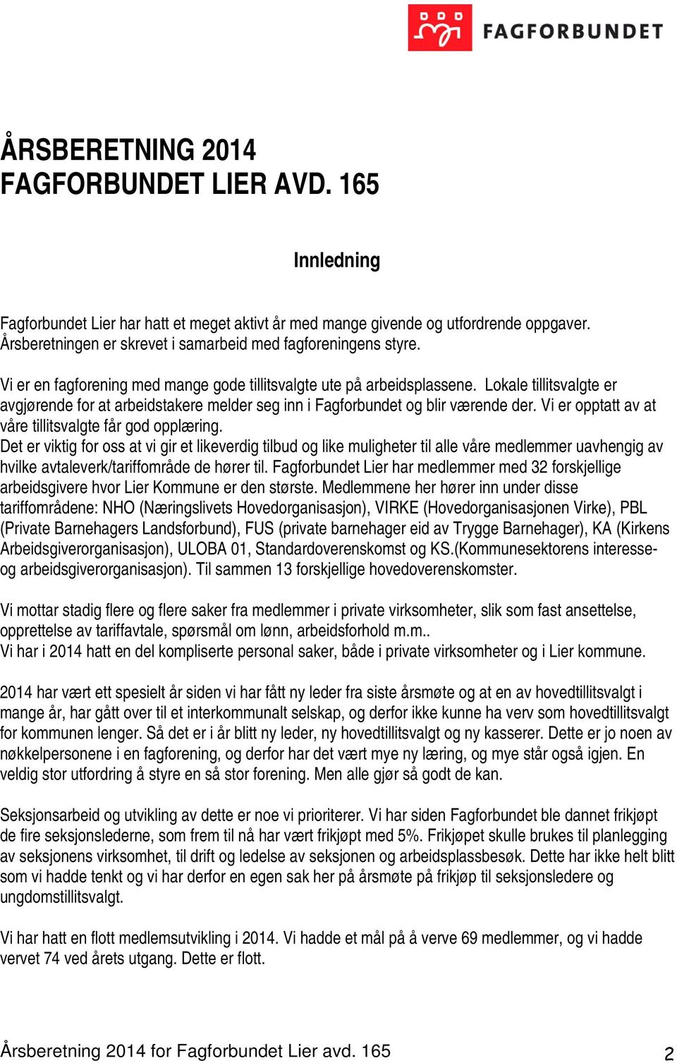 Lokale tillitsvalgte er avgjørende for at arbeidstakere melder seg inn i Fagforbundet og blir værende der. Vi er opptatt av at våre tillitsvalgte får god opplæring.