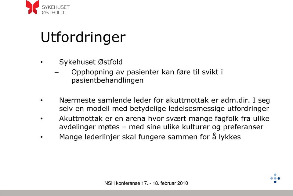 I seg selv en modell med betydelige ledelsesmessige utfordringer Akuttmottak er en arena hvor