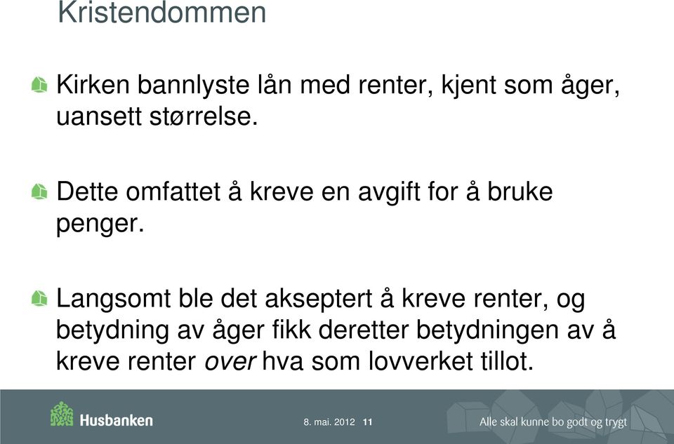 Langsomt ble det akseptert å kreve renter, og betydning av åger fikk