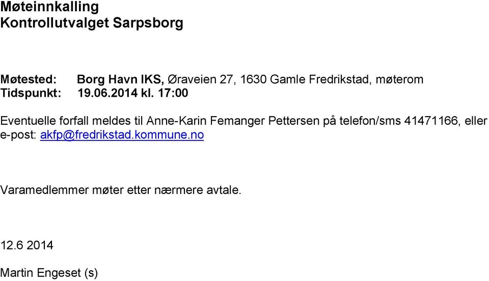 17:00 Eventuelle forfall meldes til Anne-Karin Femanger Pettersen på telefon/sms