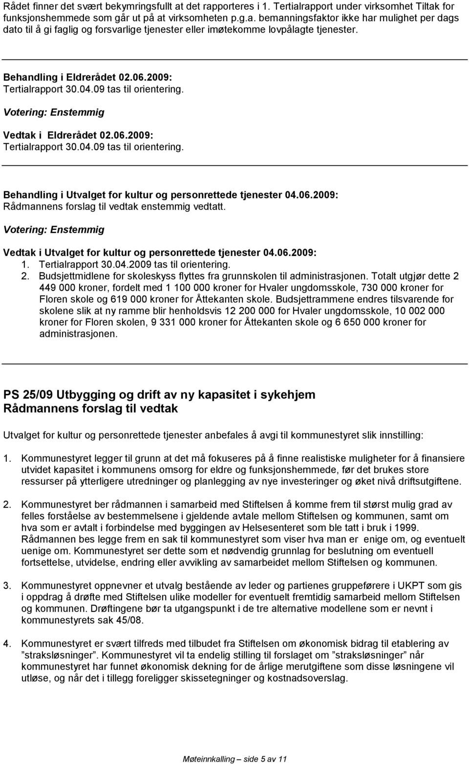 Budsjettmidlene for skoleskyss flyttes fra grunnskolen til administrasjonen.