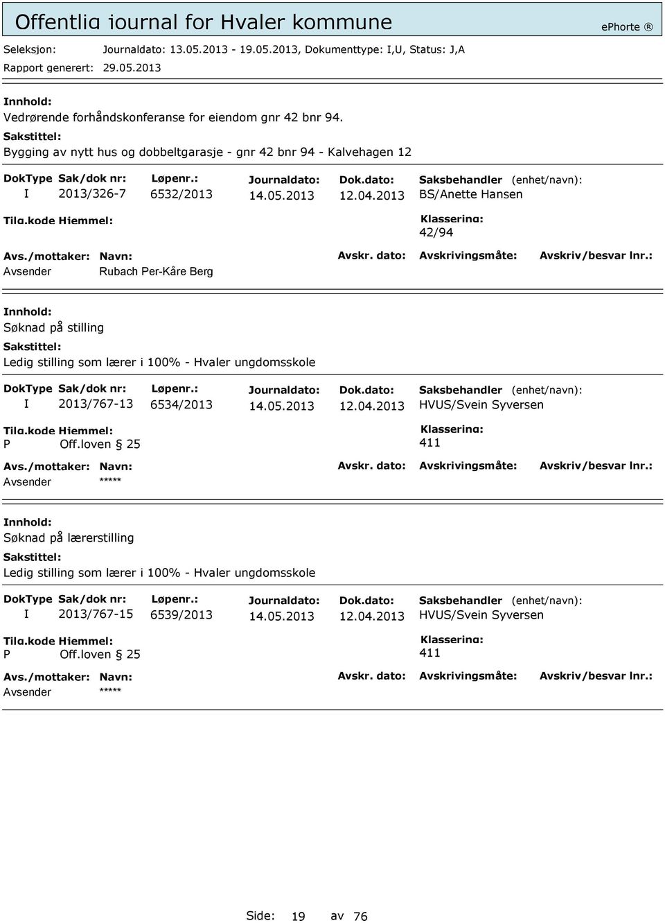 2013 BS/Anette Hansen 42/94 Avsender Rubach Per-Kåre Berg Søknad på stilling Ledig stilling som lærer i 100% - Hvaler ungdomsskole 2013/767-13