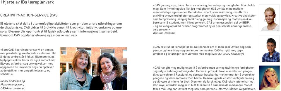 Gjennom CAS oppdager elevene nye sider av seg selv. «CAS ga meg mye, både i form av erfaring, kunnskap og muligheten til å utvikle meg.