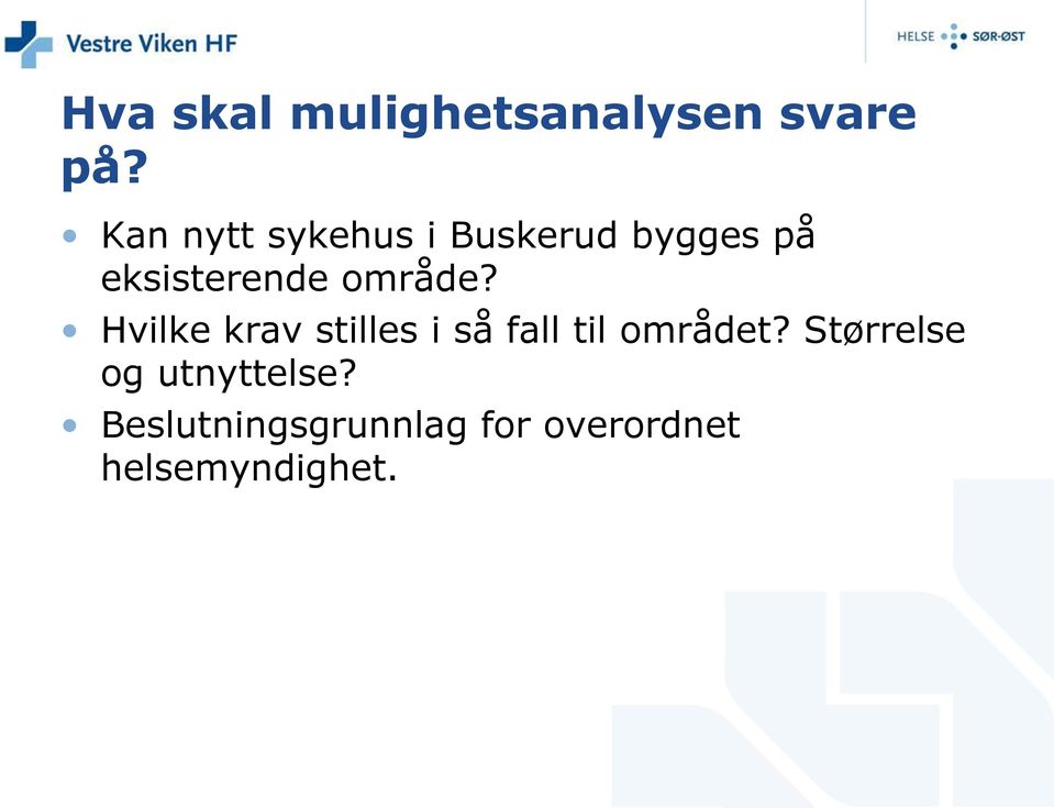 område? Hvilke krav stilles i så fall til området?