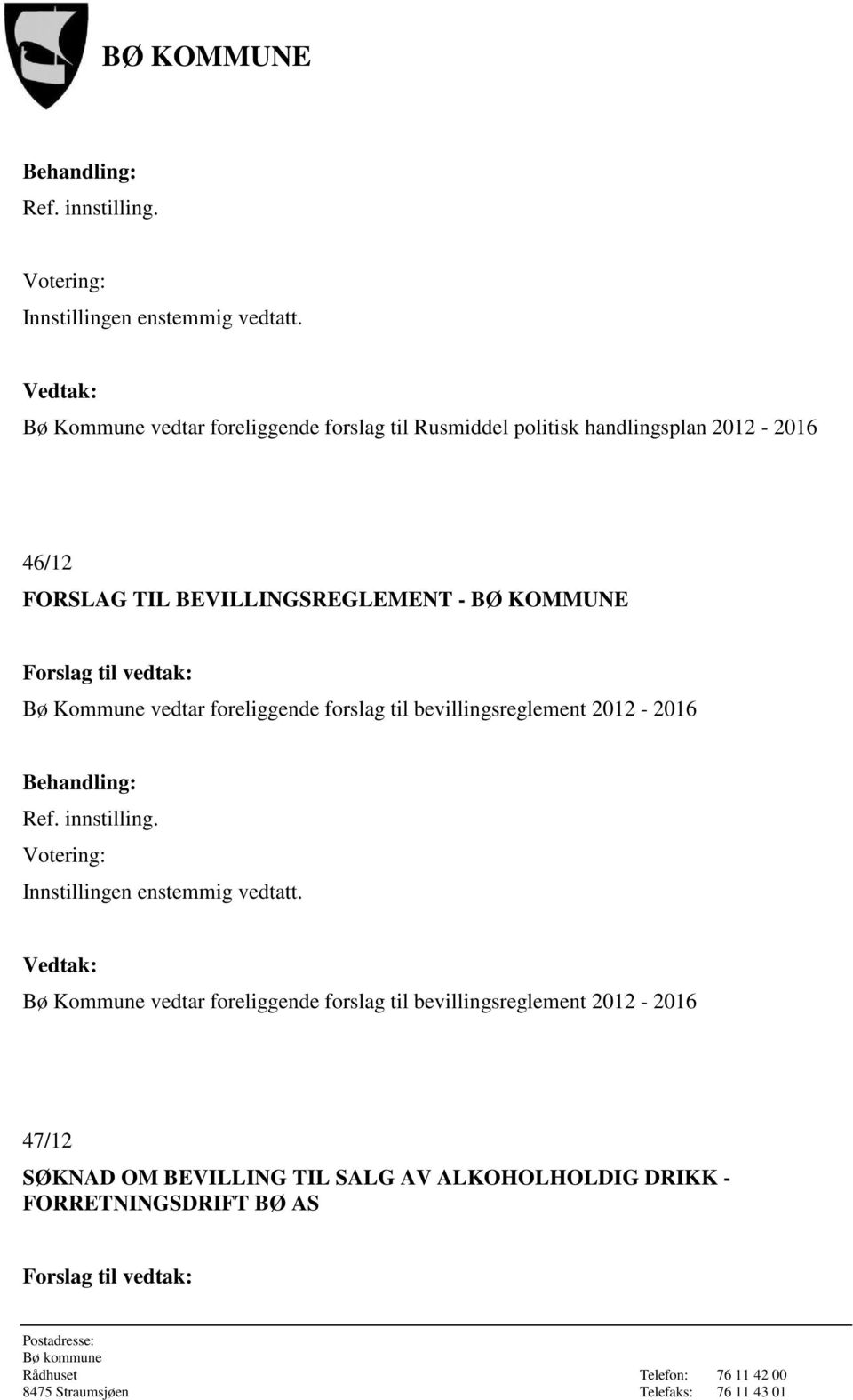bevillingsreglement 2012-2016 Bø Kommune vedtar foreliggende forslag til