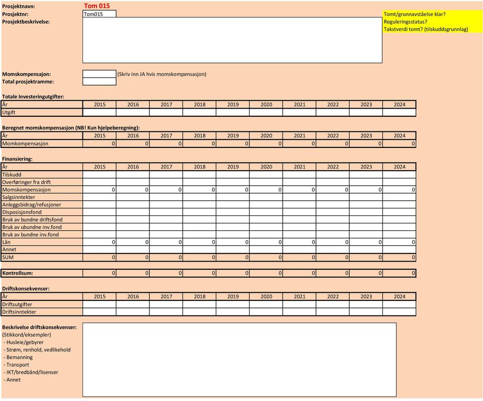 (tilskuddsgrunnlag) Momskompensajon: Total prosjektramme: (Skriv inn JA hvis