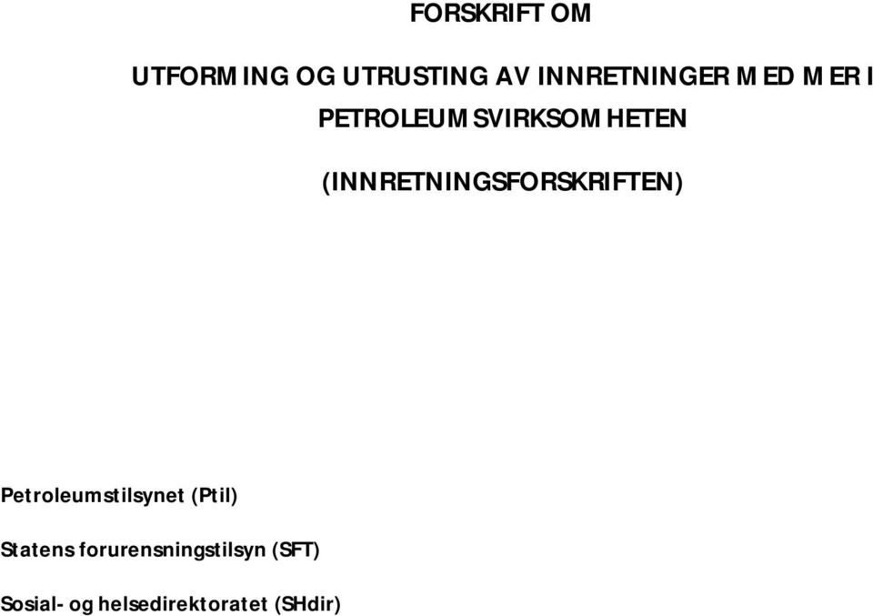 (INNRETNINGSFORSKRIFTEN) Petroleumstilsynet (Ptil)