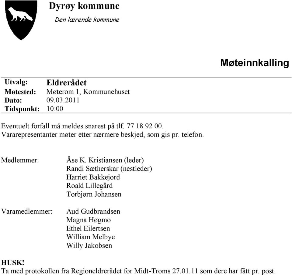 telefon. Medlemmer: Varamedlemmer: Åse K.