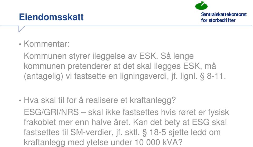 lignl. 8-11. Hva skal til for å realisere et kraftanlegg?