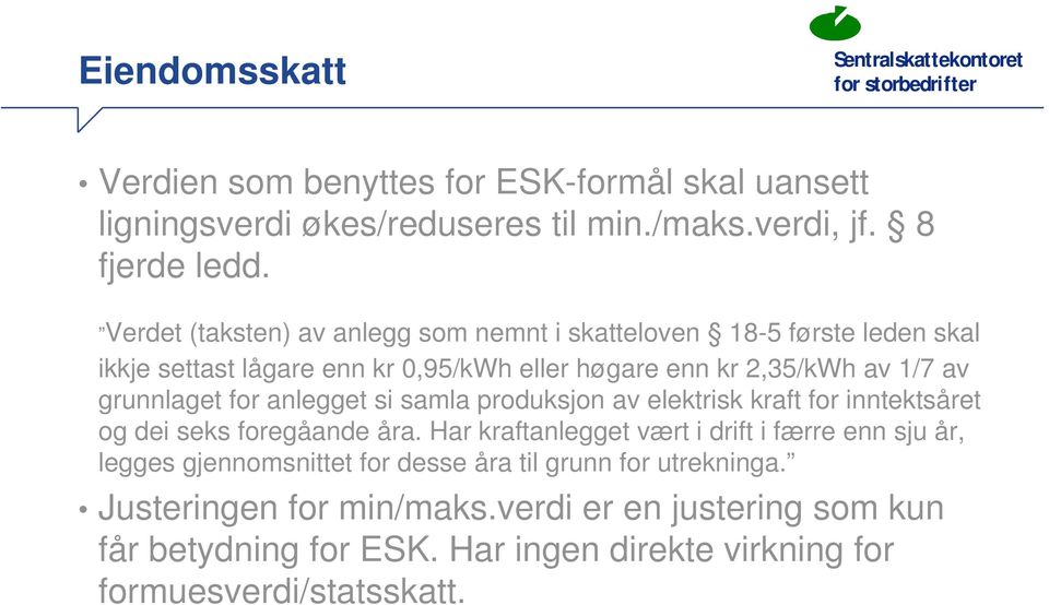 grunnlaget for anlegget si samla produksjon av elektrisk kraft for inntektsåret og dei seks foregåande åra.