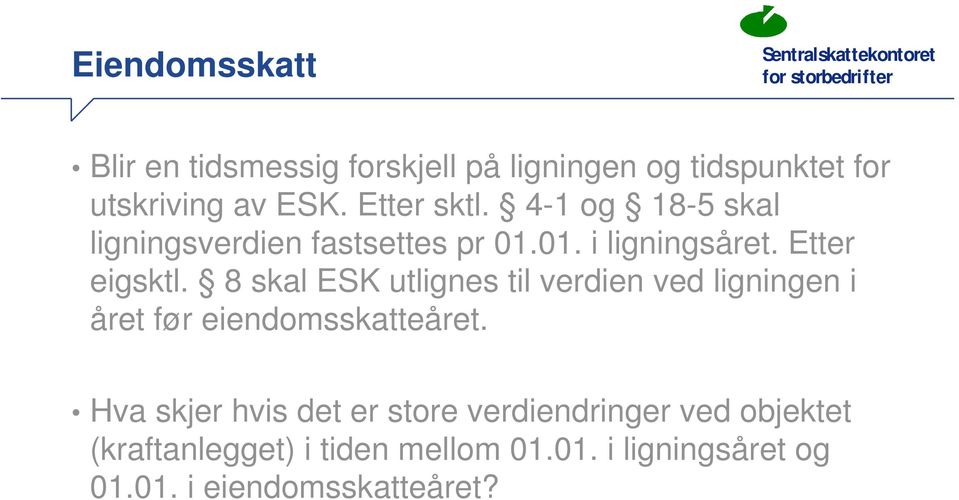 8 skal ESK utlignes til verdien ved ligningen i året før eiendomsskatteåret.