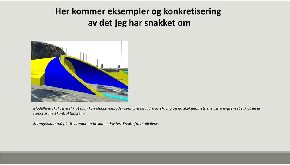 forskaling og da skal geometriene være avgrenset slik atdeer i samsvar