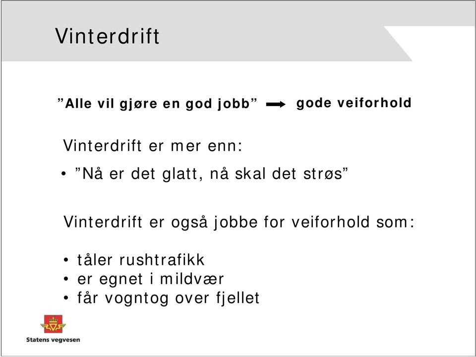 strøs Vinterdrift er også jobbe for veiforhold som: