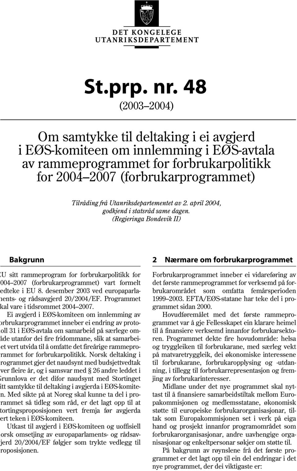 Utanriksdepartementet av 2. april 2004, godkjend i statsråd same dagen.