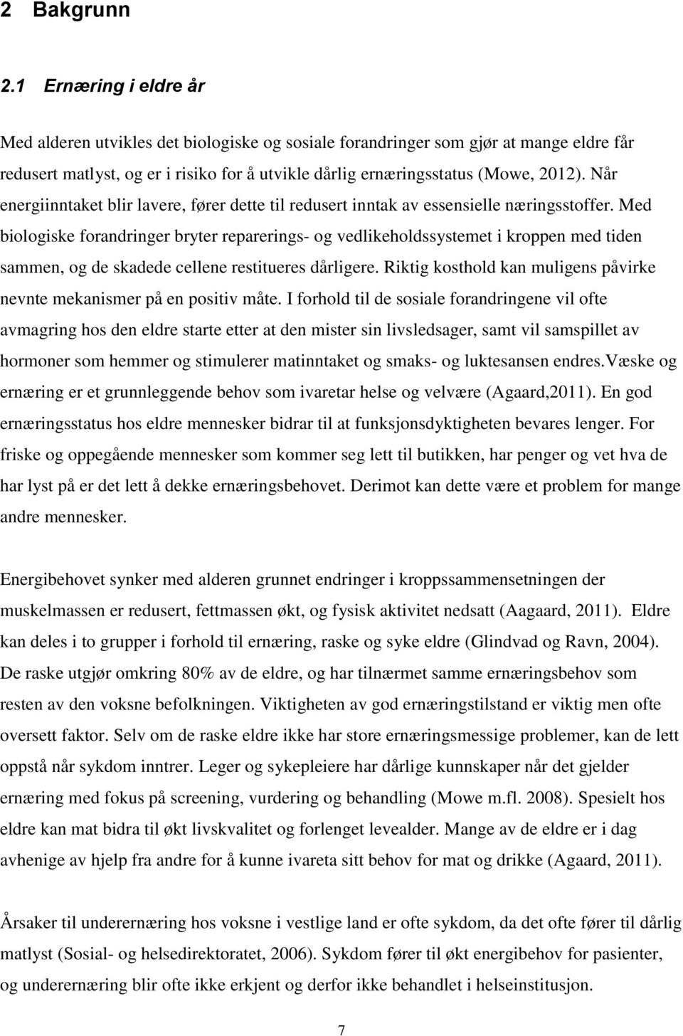 Når energiinntaket blir lavere, fører dette til redusert inntak av essensielle næringsstoffer.