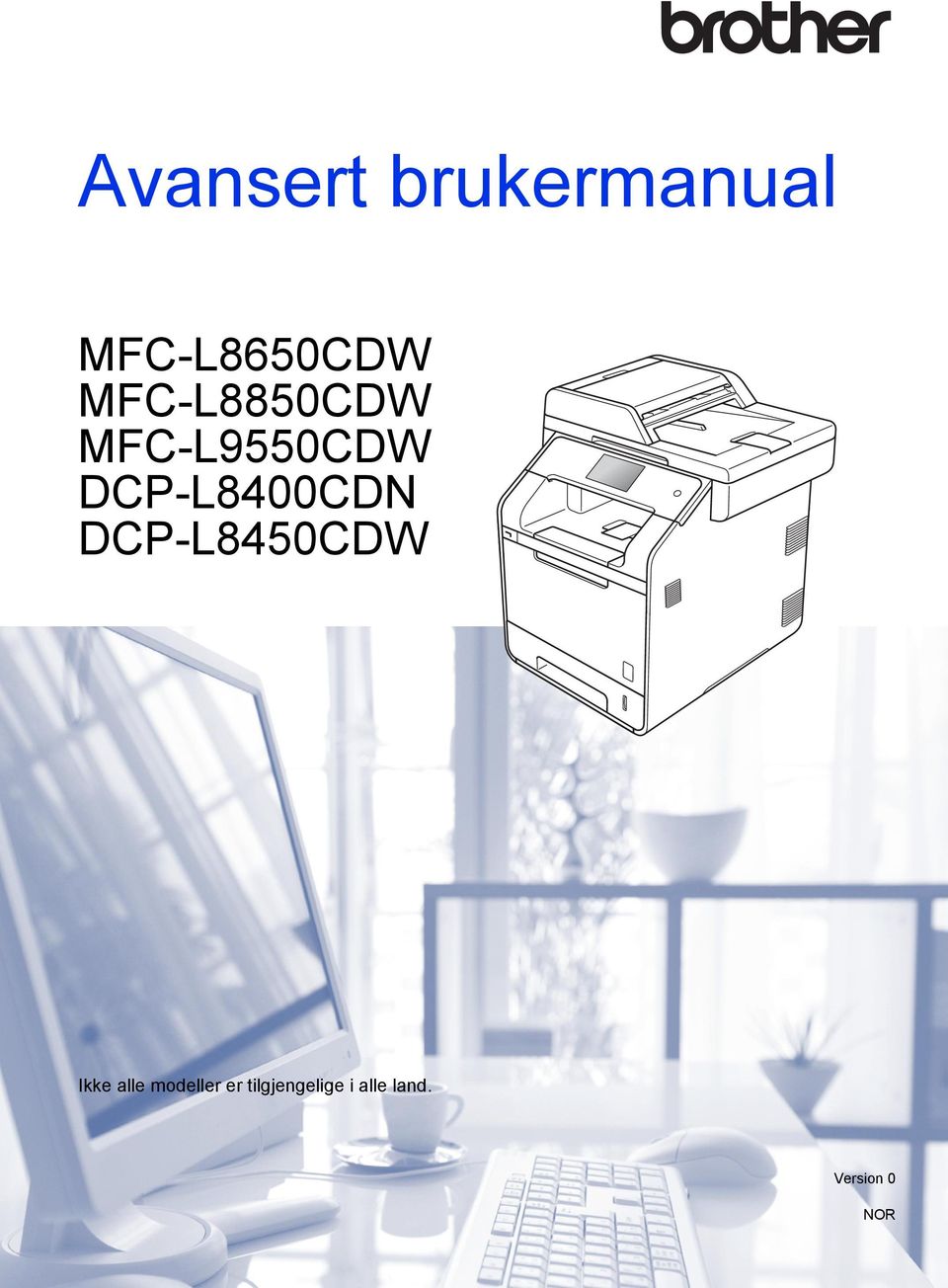 DCP-L8400CDN DCP-L8450CDW Ikke alle