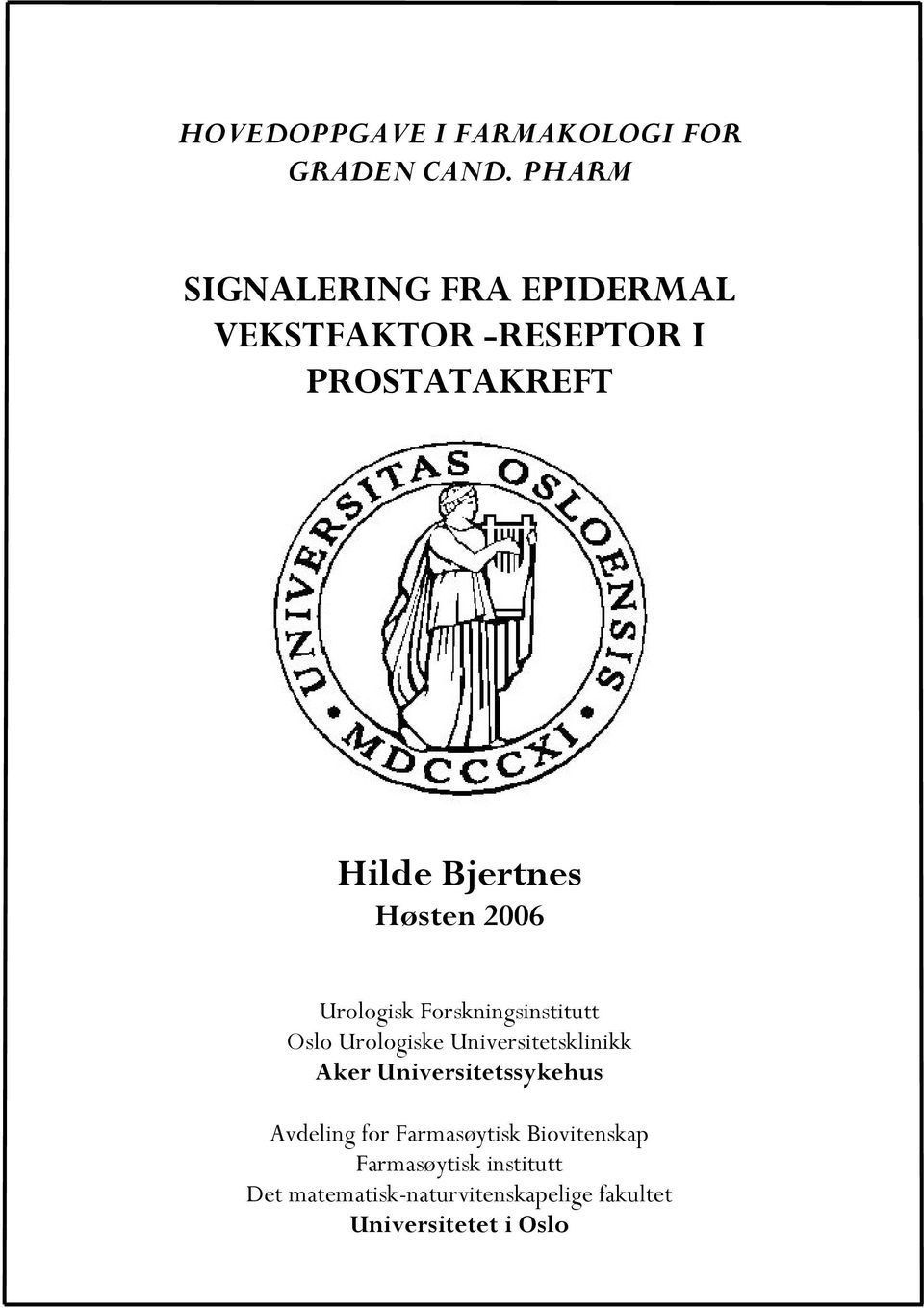 Høsten 2006 Urologisk Forskningsinstitutt Oslo Urologiske Universitetsklinikk Aker