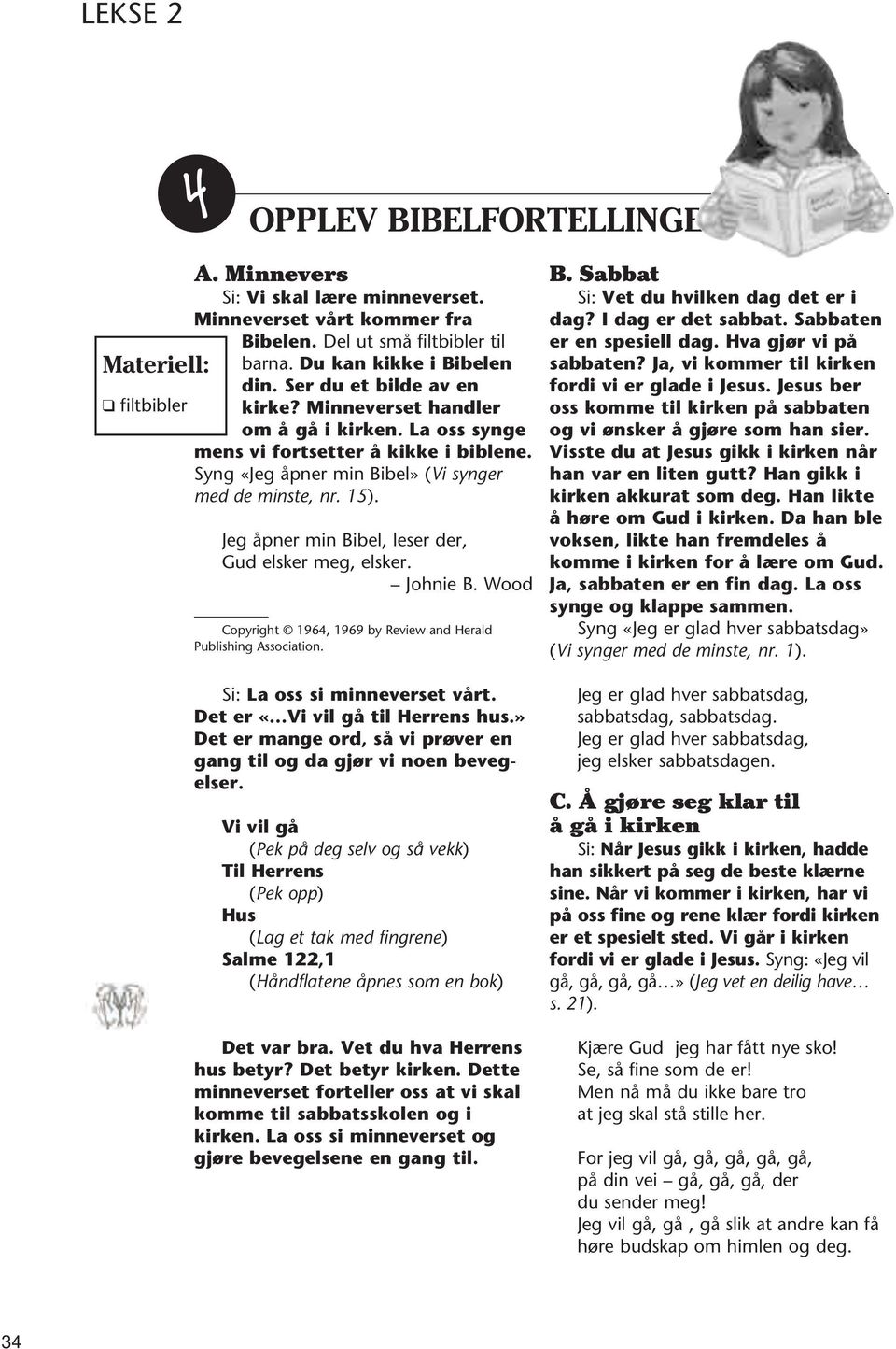 Jeg åpner min Bibel, leser der, Gud elsker meg, elsker. Johnie B. Wood Copyright 1964, 1969 by Review and Herald Publishing Association. Si: La oss si minneverset vårt.