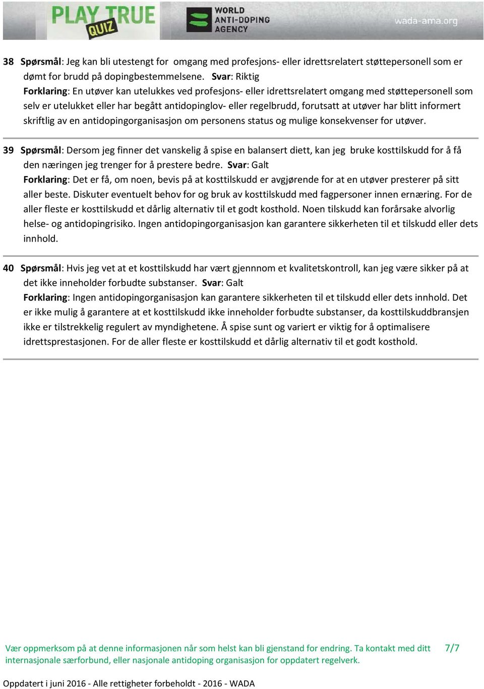 utøver har blitt informert skriftlig av en antidopingorganisasjon om personens status og mulige konsekvenser for utøver.