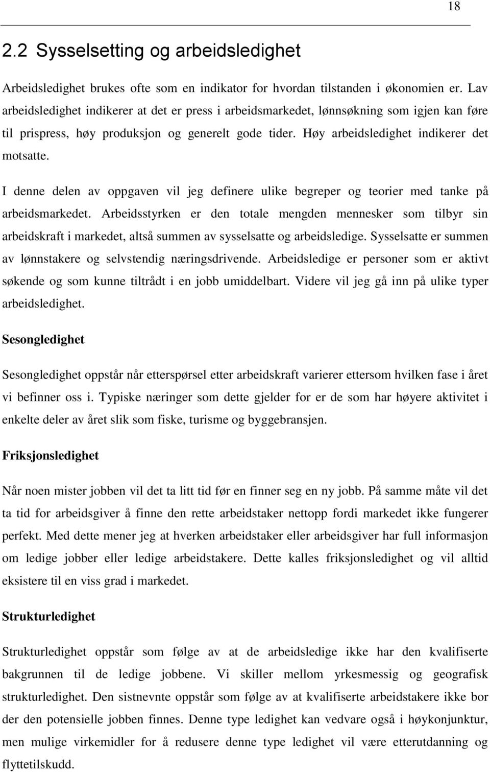 I denne delen av oppgaven vil jeg definere ulike begreper og teorier med tanke på arbeidsmarkedet.