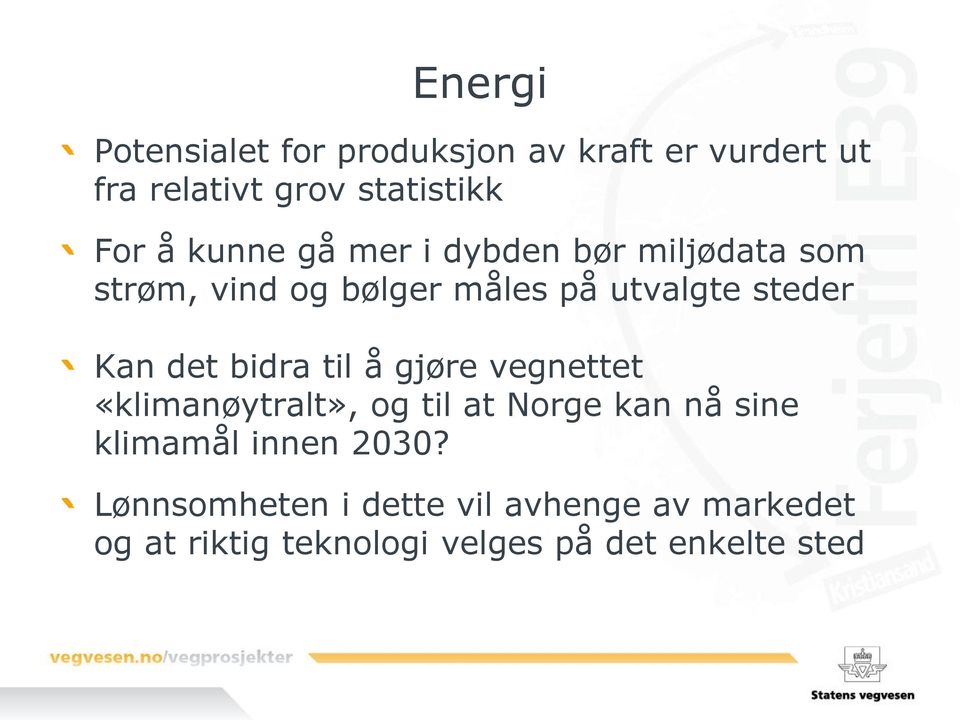 det bidra til å gjøre vegnettet «klimanøytralt», og til at Norge kan nå sine klimamål innen