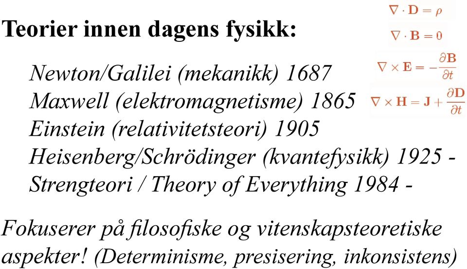 Heisenberg/Schrödinger (kvantefysikk) 1925 - Strengteori / Theory of