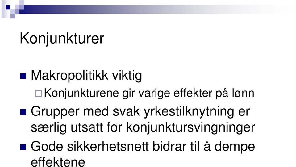 yrkestilknytning er særlig utsatt for