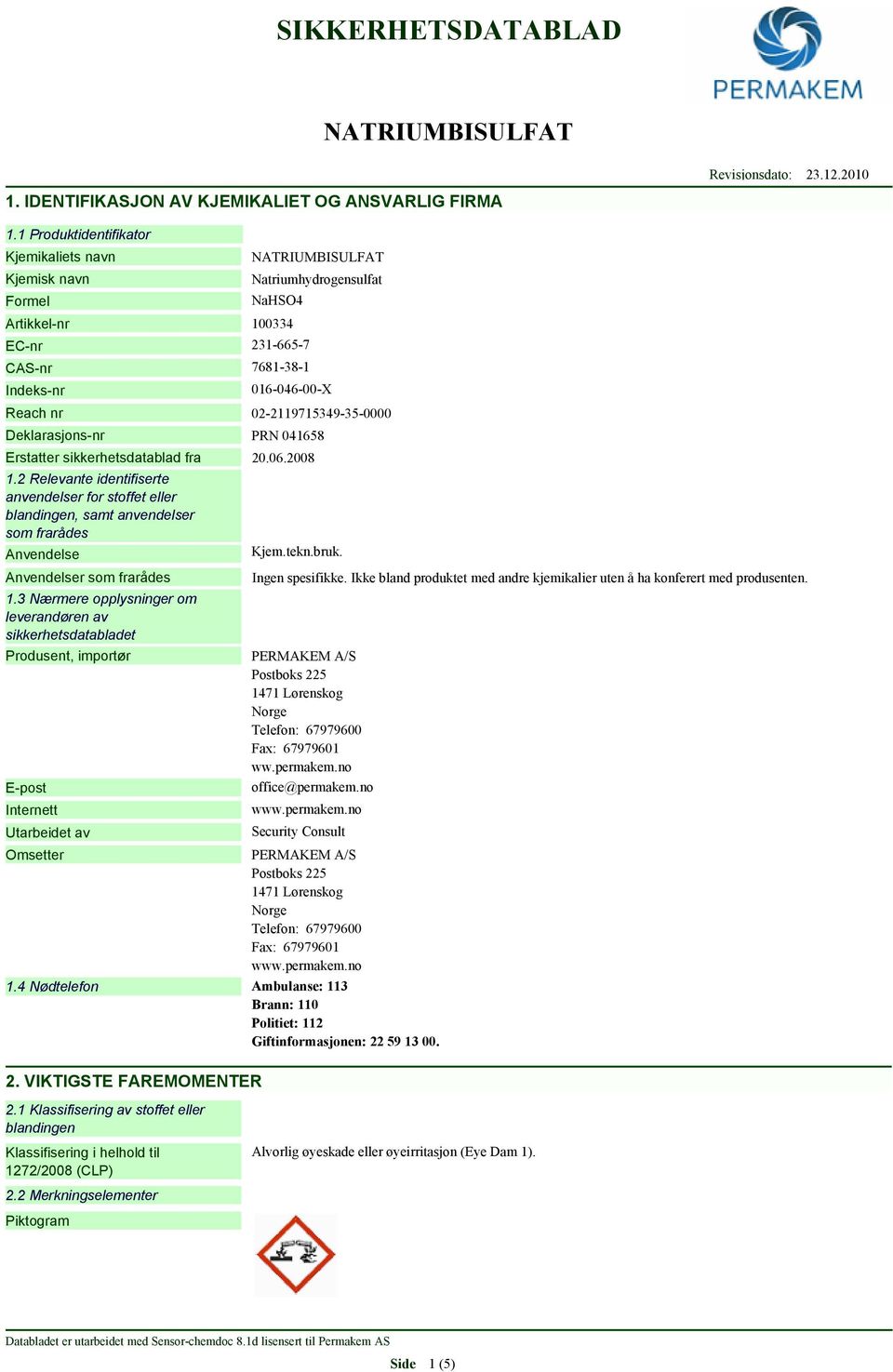 Deklarasjons-nr PRN 041658 Erstatter sikkerhetsdatablad fra 20.06.2008 1.