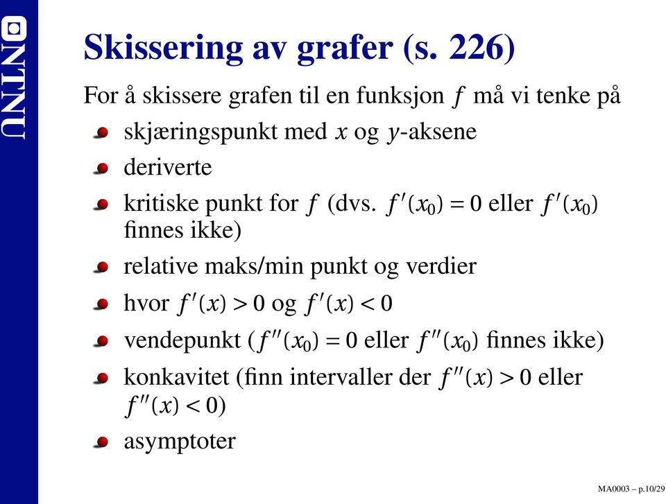 deriverte kritiske punkt for f (dvs.