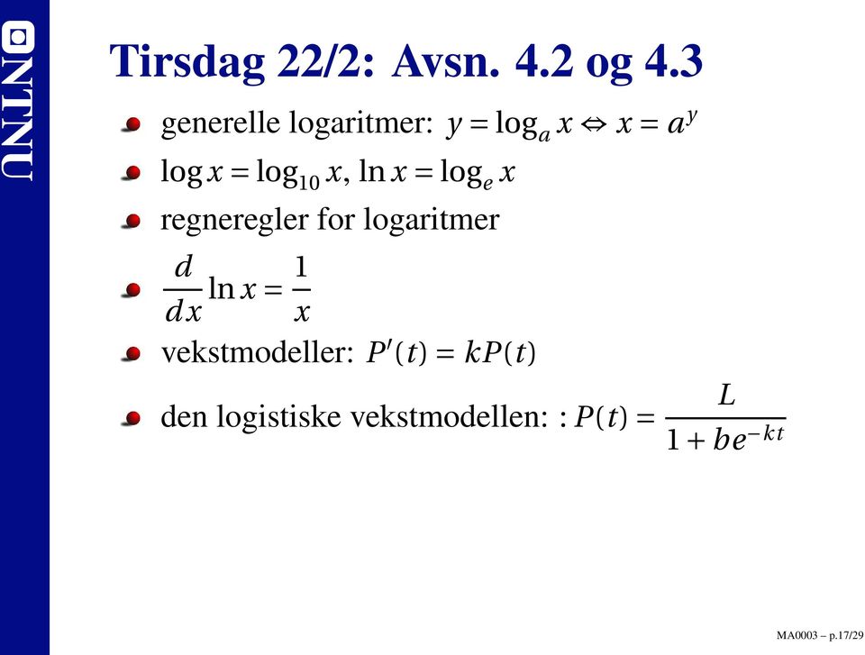 ln x = log e x regneregler for logaritmer d dx ln x = 1 x