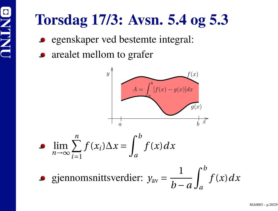 grafer y f(x) A = b a [f(x) g(x)]dx g(x) a b x lim n n