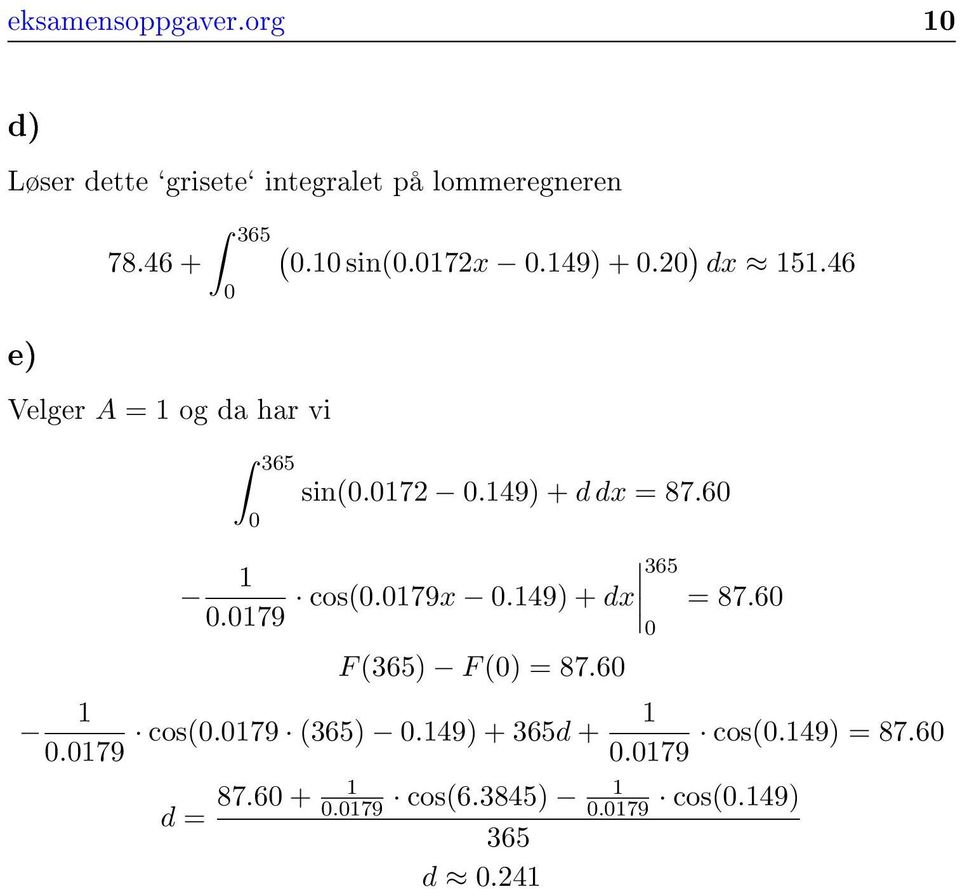 7x.49) +. ) dx 5.46 e) Velger A = og da har vi 365.79 sin.7.49) + d dx = 87.