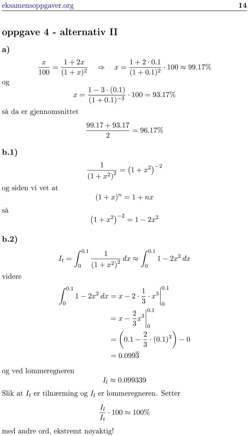 ) og siden vi vet at så + x ) = + x ) + x) n = + nx + x ) = x b.) videre I t =.. + x ) dx.