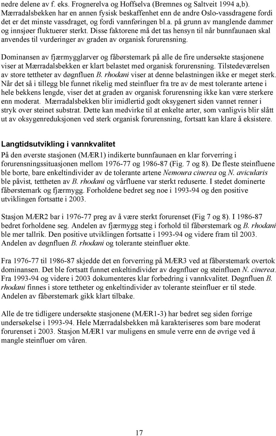 Disse faktorene må det tas hensyn til når bunnfaunaen skal anvendes til vurderinger av graden av organisk forurensning.