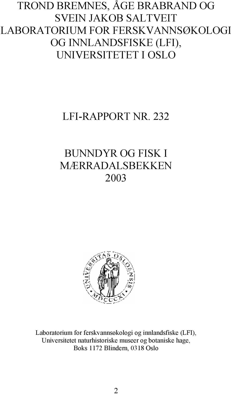 232 BUNNDYR OG FISK I MÆRRADALSBEKKEN 2003 Laboratorium for ferskvannsøkologi og