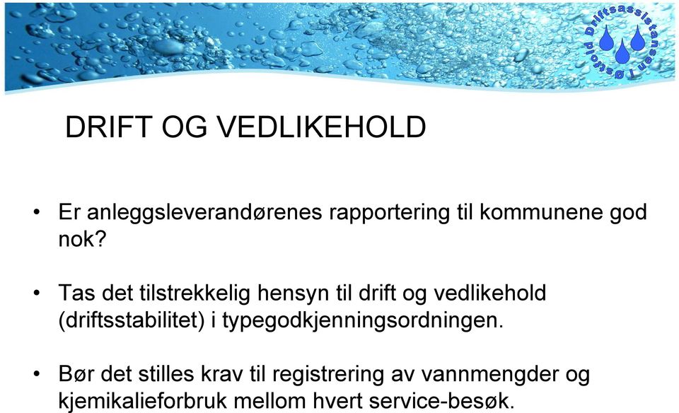 Tas det tilstrekkelig hensyn til drift og vedlikehold