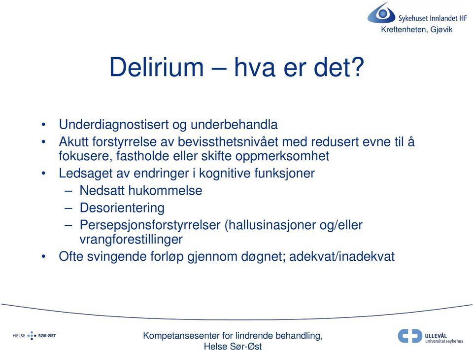 til å fokusere, fastholde eller skifte oppmerksomhet Ledsaget av endringer i kognitive