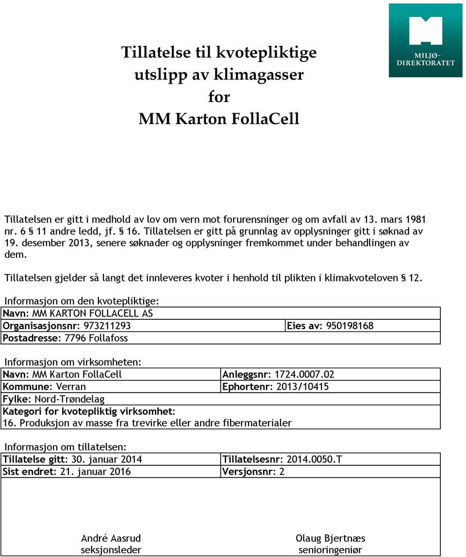 Tillatelsen gjelder så langt det innleveres kvoter i henhold til plikten i klimakvoteloven 12.