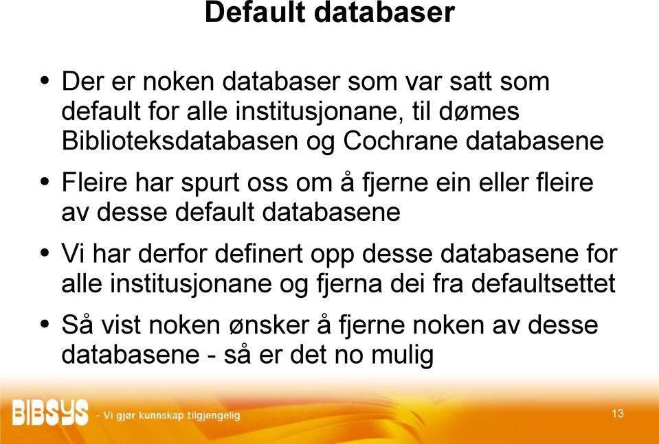 desse default databasene Vi har derfor definert opp desse databasene for alle institusjonane og