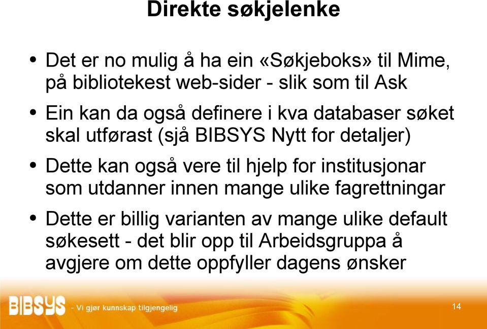 også vere til hjelp for institusjonar som utdanner innen mange ulike fagrettningar Dette er billig