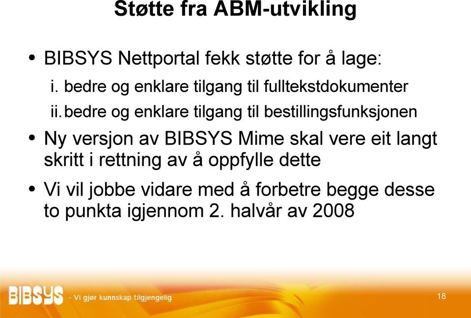 bedre og enklare tilgang til bestillingsfunksjonen Ny versjon av BIBSYS Mime skal