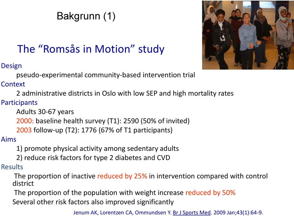 among sedentary adults 2) reduce risk factors for type 2 diabetes and CVD Results The proportion of inactive reduced by 25% in intervention compared with control district The