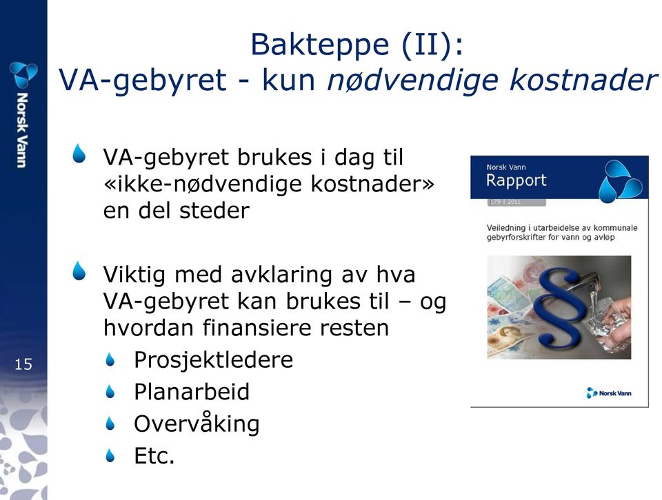 steder 15 Viktig med avklaring av hva VA-gebyret kan brukes