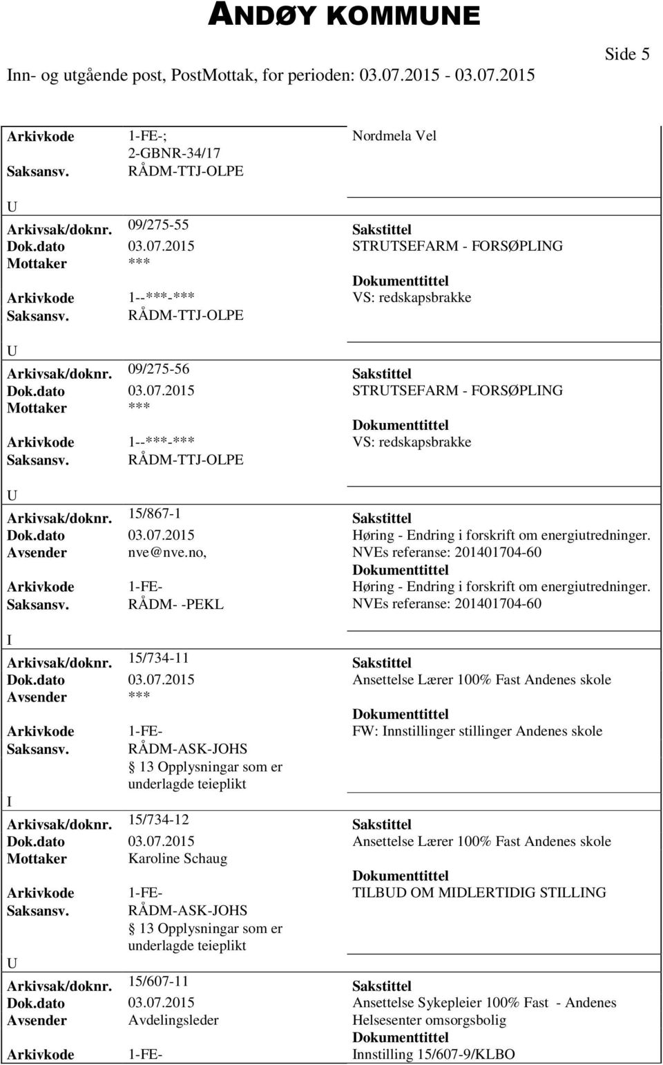 dato 03.07.2015 Høring - Endring i forskrift om energiutredninger. Avsender nve@nve.no, NVEs referanse: 201401704-60 Arkivkode 1-FE- Høring - Endring i forskrift om energiutredninger. Saksansv.