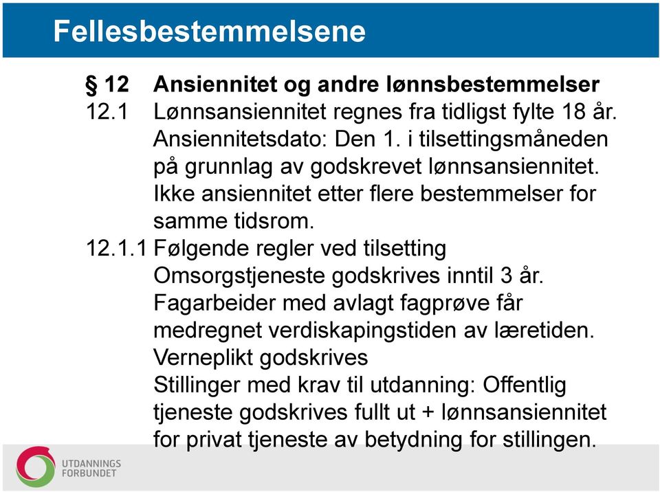 .1.1 Følgende regler ved tilsetting Omsorgstjeneste godskrives inntil 3 år.