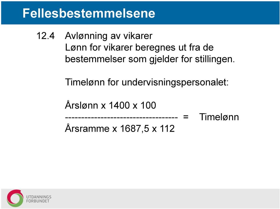 Timelønn for undervisningspersonalet: Årslønn x 1400 x